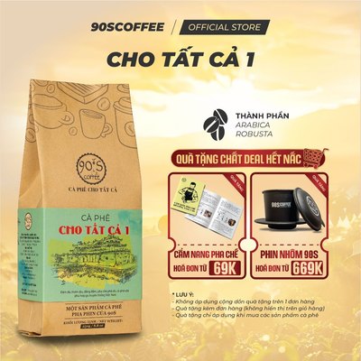 Cà Phê Cho Tất Cả 1 Rang Mộc Nguyên Chất -  Pha Phin Truyền Thống, Đậm Đà, Chua Thanh | 90S COFFEE