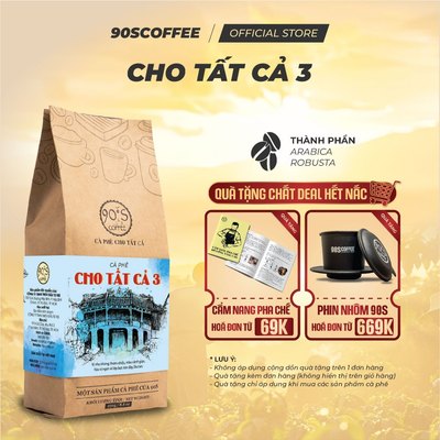 Cà Phê Cho Tất Cả 3 Rang Mộc Nguyên Chất - Đắng Dịu, Hậu Ngọt, Thơm Dịu | 90S COFFEE