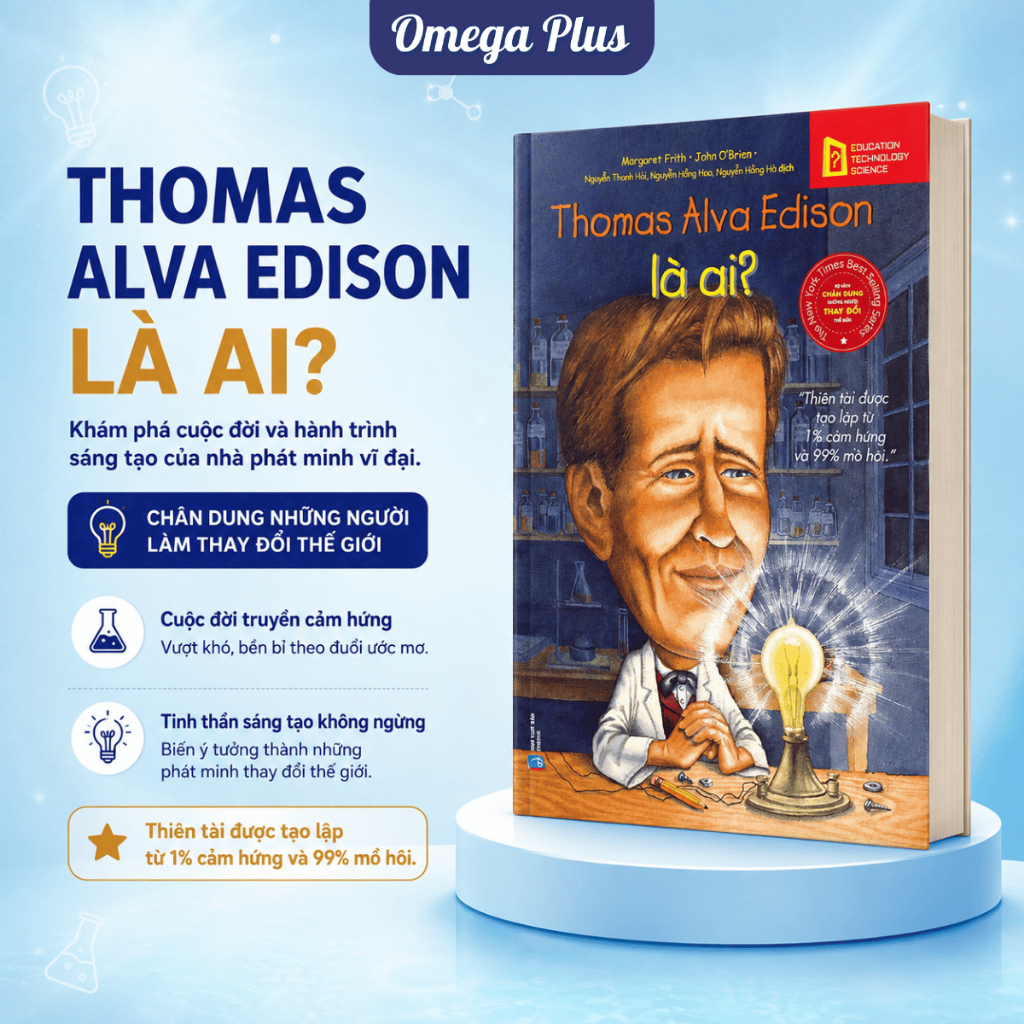 Sách - Chân Dung Những Người Làm Thay Đổi Thế Giới -Thomas Alva Edison Là Ai?