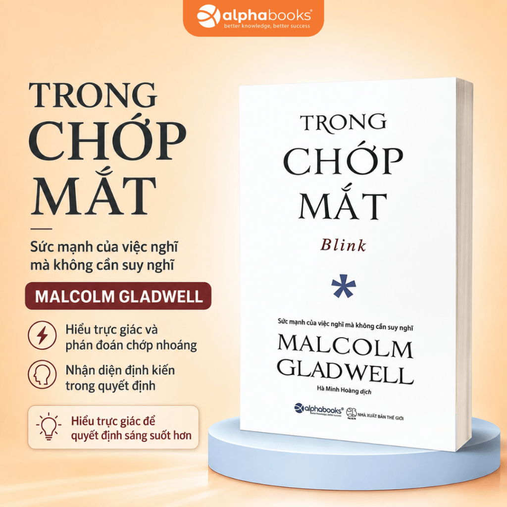 Trong Chớp Mắt (Blink) -  Sức Mạnh Của Việc Nghĩ Mà Không Cần Suy Nghĩ - Malcolm Gladwell
