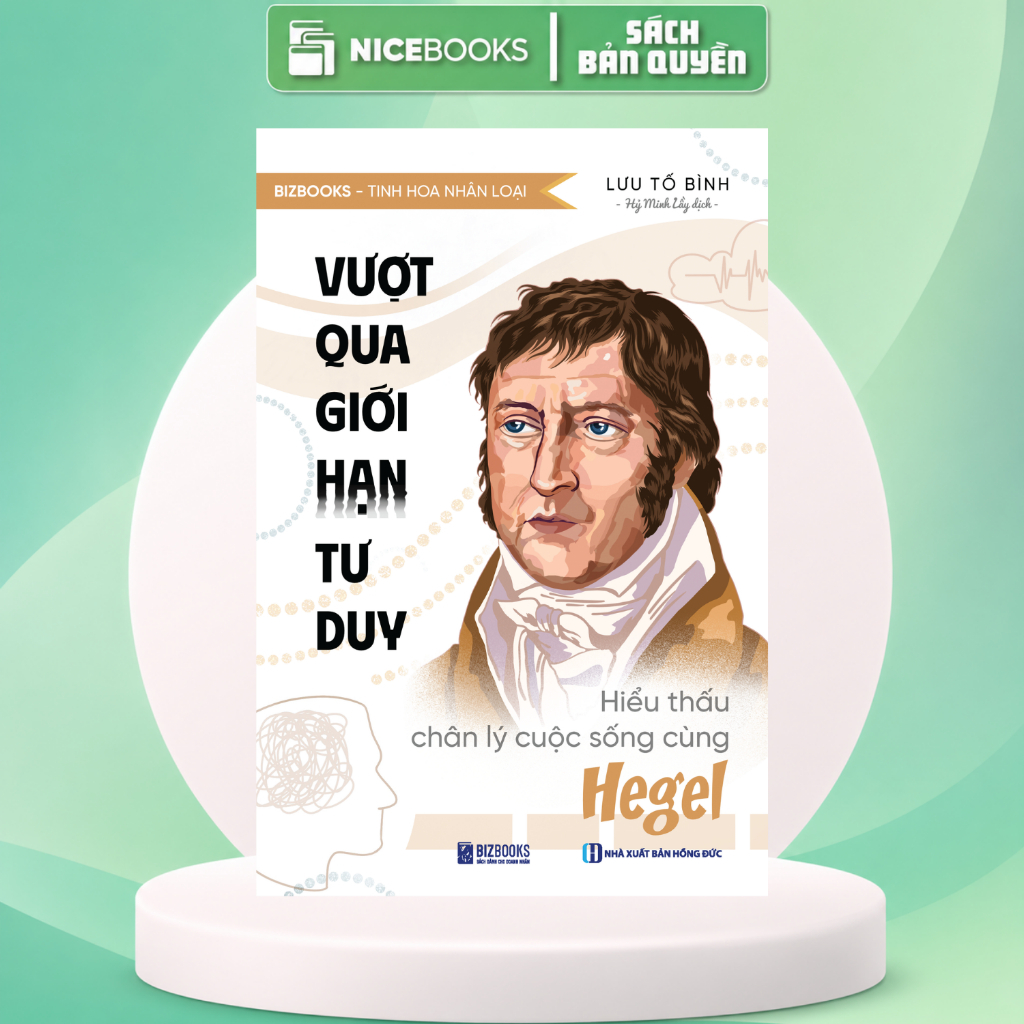 Sách Vượt Qua Giới Hạn Tư Duy: Hiểu Thấu Chân Lý Cuộc Sống Cùng Hegel - Bizbooks