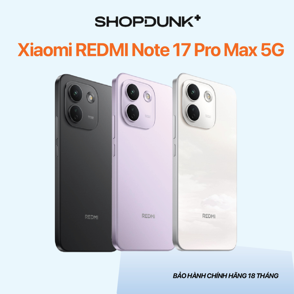 Điện thoại Xiaomi REDMI Note 17 Pro Max 5G 8GB+256GB | 12GB+256GB | 8GB+512GB Chính hãng