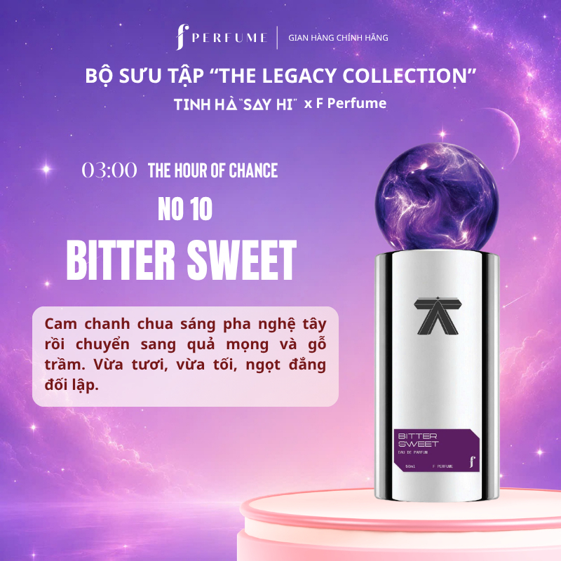 Nước Hoa BITTER SWEET | The Legacy Collection | Nước Hoa Tinh Hà "Say Hi" x F Perfume