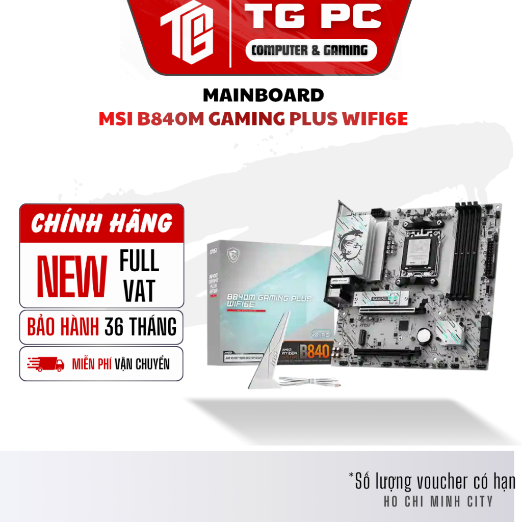 [NEW FULL VAT] MAINBOARD MSI B840M GAMING PLUS WIFI6E - BẢO HÀNH 36 THÁNG
