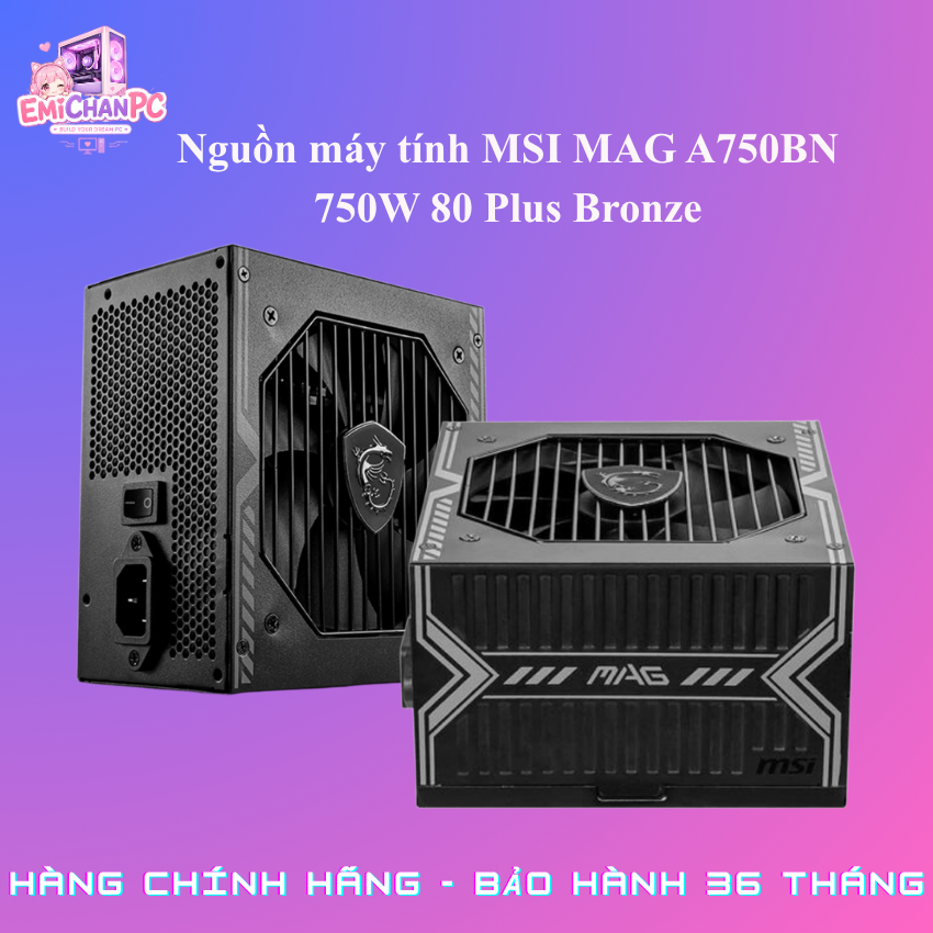Nguồn máy tính MSI MAG A750BN 750W 80 Plus Bronze - BH 36 Tháng