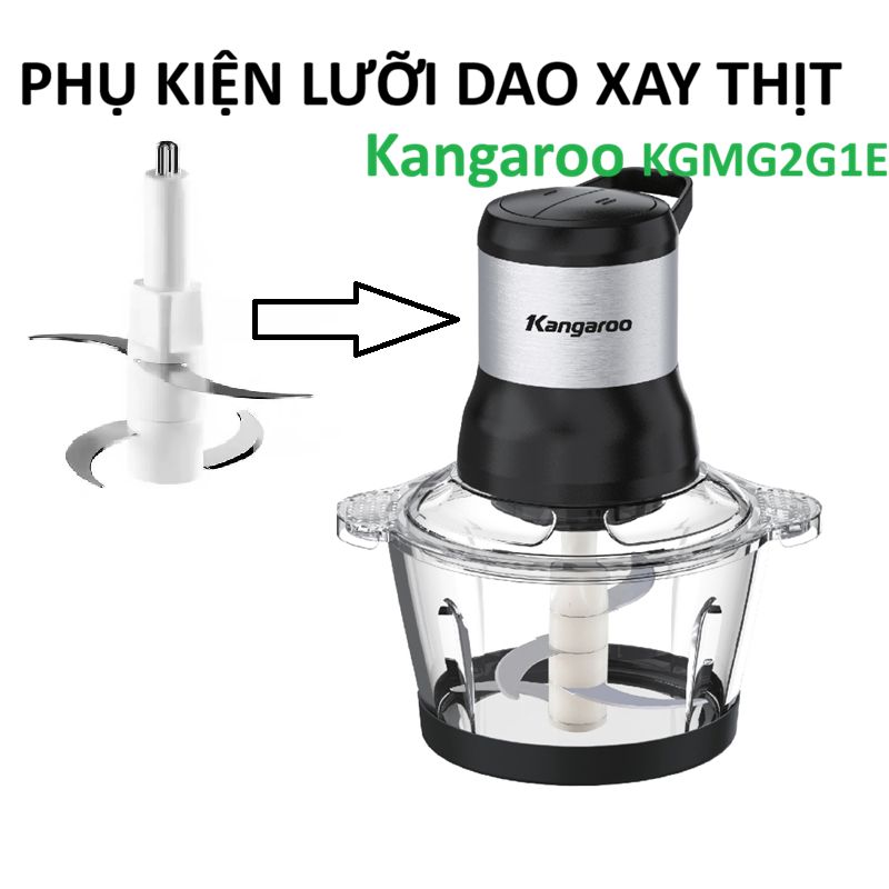 PHỤ KIỆN lưỡi dao xay thịt máy xay thịt Kangaroo KGMG2G1E  2 lít