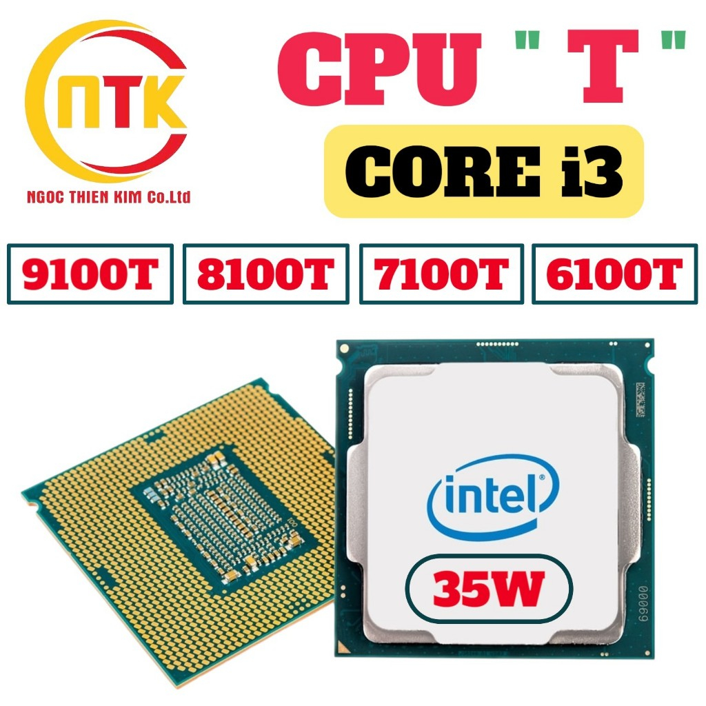 CPU DÒNG "T" i3 9100T, i3 8100T, i3 7100T, i3 6100T - HÀNG QUA SỬ DỤNG, BẢO HÀNH 1 THÁNG.
