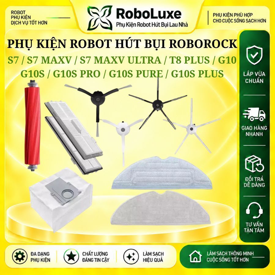 Phụ Kiện Thay Thế Roborock S7, S7 MaxV, S7 MaxV Ultra, T8 Plus, G10, G10S, G10S Pro, G10S Pure, G10S