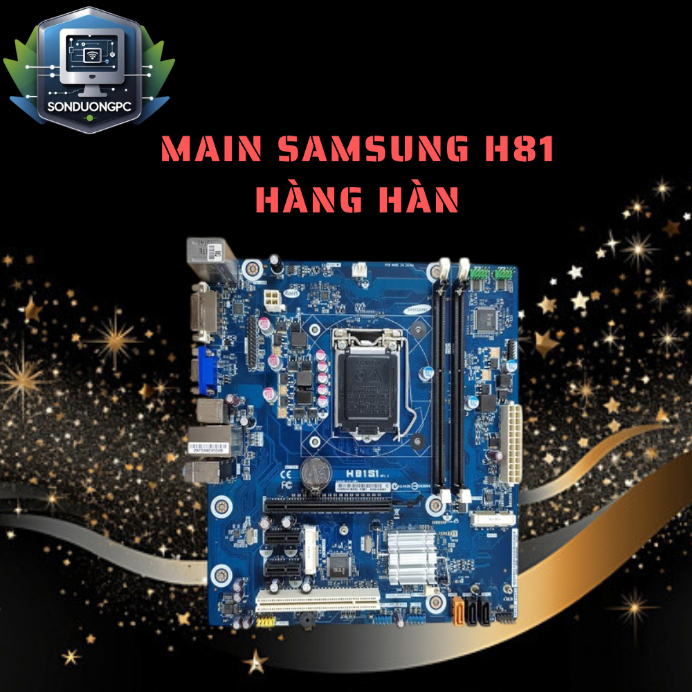 MAIN Samsung H81 Hàng Hàn – Mainboard PC Socket 1150 – Bo Mạch Chủ Máy Tính