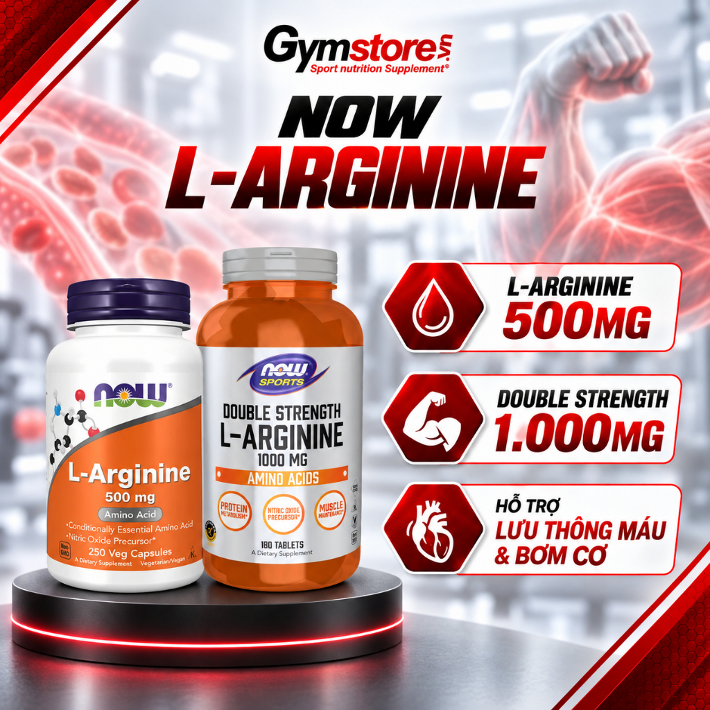 Viên uống Now L-Arginine 500mg/1000mg, hỗ trợ tăng cường lưu thông máu, bơm cơ tối đa - Gymstore