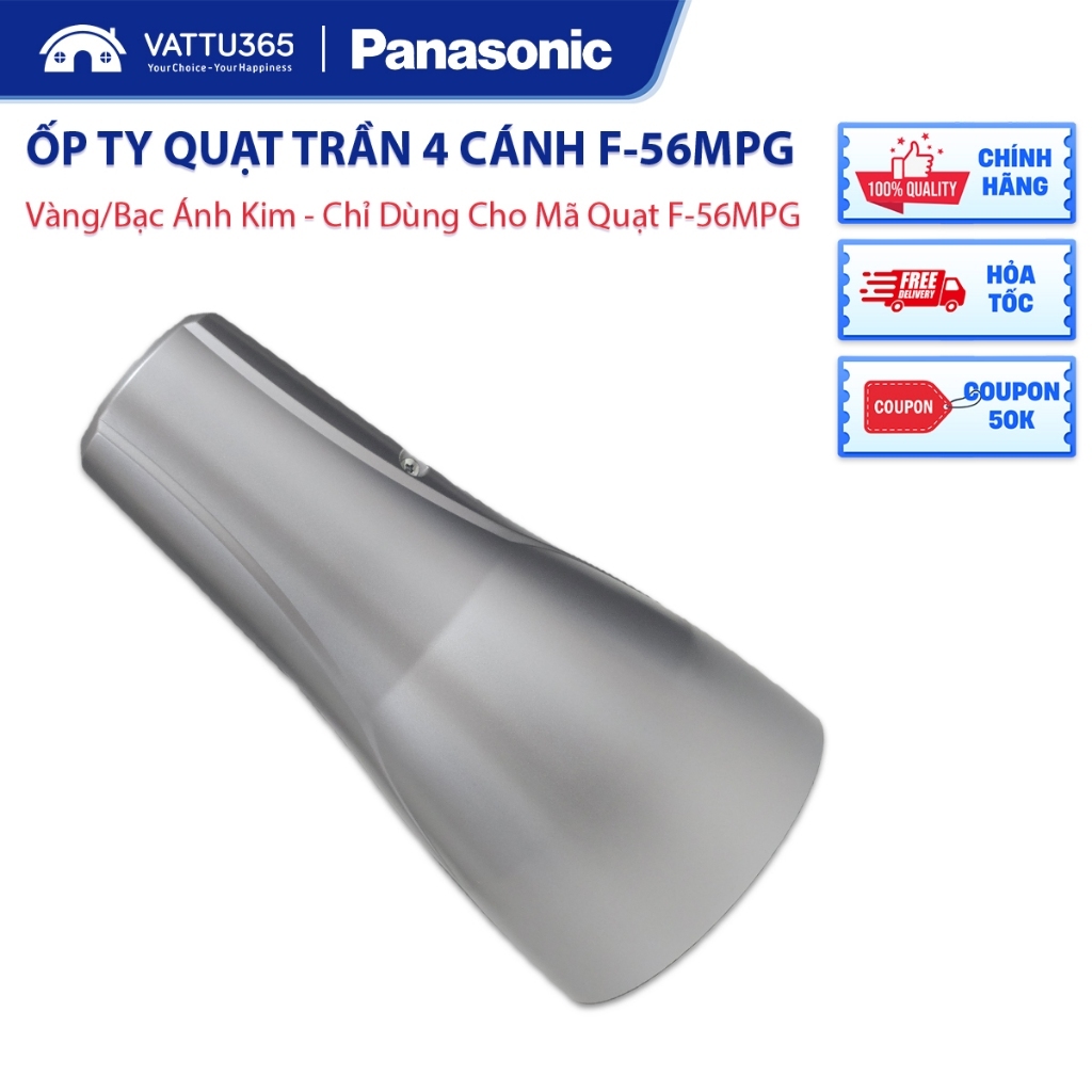 Ốp Ty quạt trần Panasonic F-56MPG-GO/F-56MPG-S 4 cánh, Màu Bạc/Vàng | Chính Hãng, SX tại Malaysia
