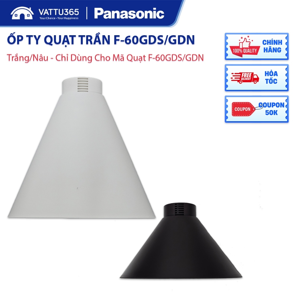 Ốp Ty quạt trần Panasonic F-60GDS/F-60GDN/F-60GDS-W 5 cánh | Hàng Chính Hãng, Sản xuất tại Việt Nam