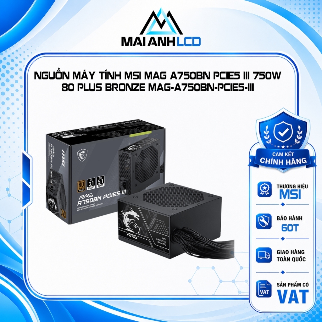 Nguồn máy tính MSI MAG A750BN PCIE5 III 750W 80 Plus Bronze MAG-A750BN-PCIE5-III