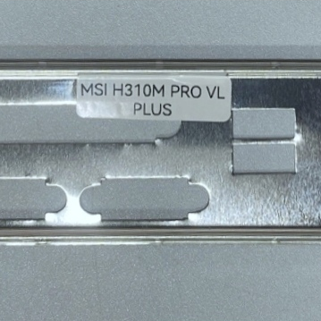 FE chặn main MSI H310M PRO VL PLUS ( Mã này không giống MSI H310M PRO VL) (Mainboard IO Shield: 749)