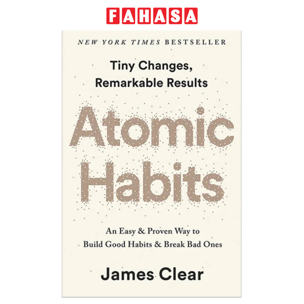 Sách ngoại văn: Atomic Habits: An Easy & Proven Way To Build Good Habits & Break Bad Ones
