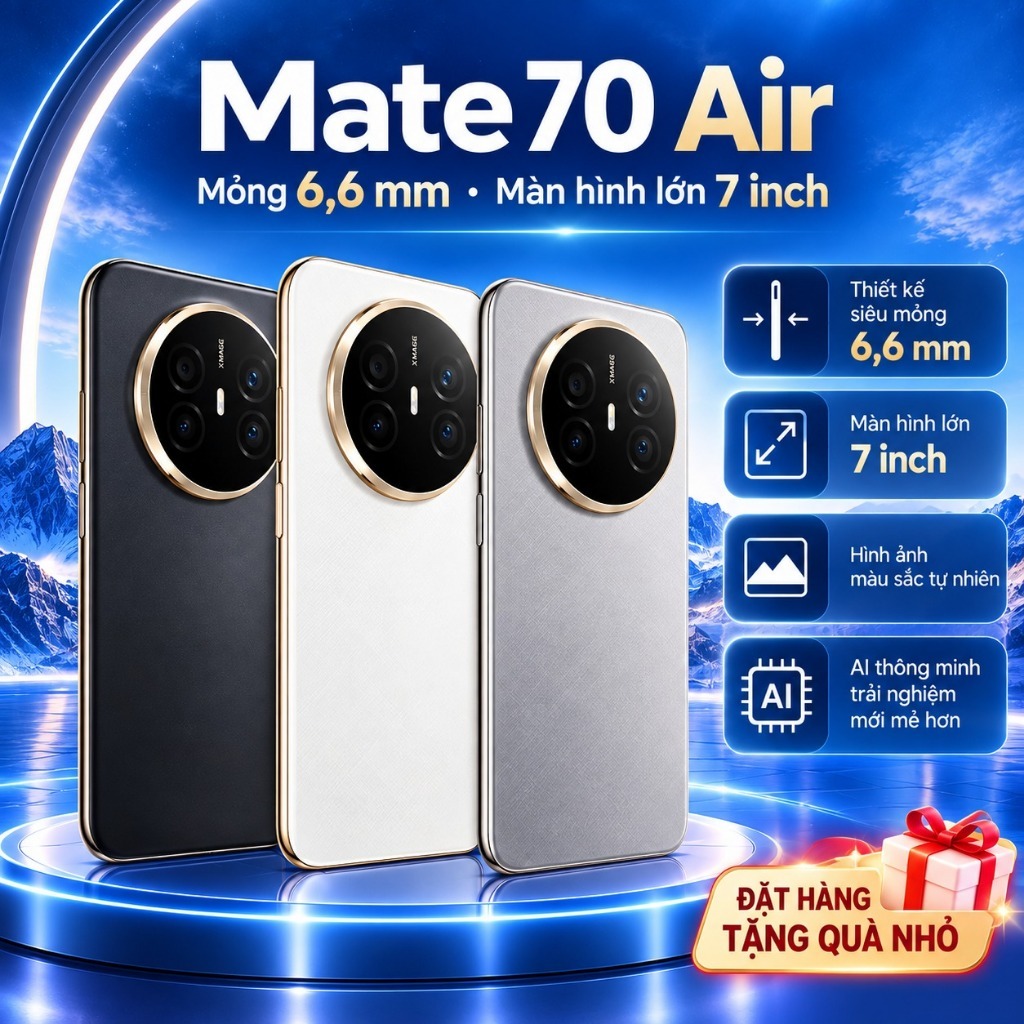 HUAWEI Mate 70 Air | Màn Hình 7 Inch | Thiết Kế Mỏng 6,6mm | Hình Ảnh Màu Sắc Tự Nhiên