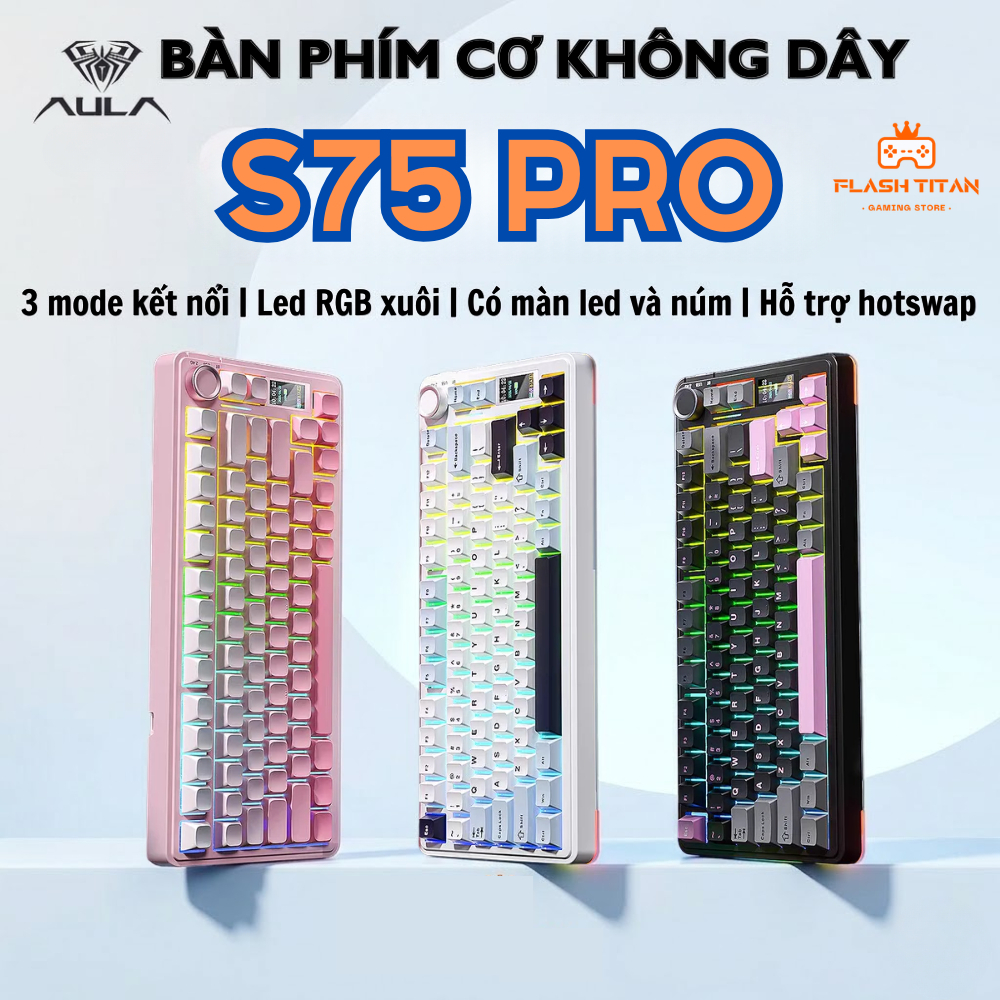 Bàn phím cơ không dây  AULA S75 PRO Có 3 mode kết nối, Màn LCD Custom ảnh GIF,Núm Xoay Chỉnh Âm Lượng Dùng Cho PC,laptop