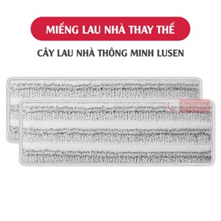  Bông lau nhà thay thế miếng lau dùng cho cây lau nhà tự vắt LUSEN 