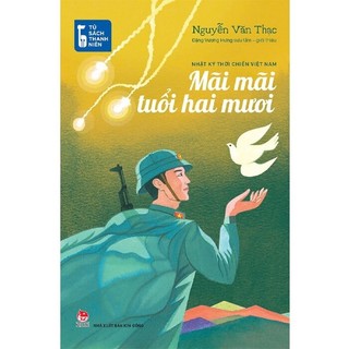 Tủ Sách Thanh Niên - Mãi Mãi Tuổi Hai Mươi (Nhật Ký Thời Chiến Việt Nam) NXB Kim Đồng