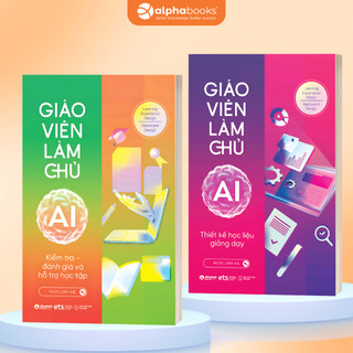  Bộ Sách Giáo Viên Làm Chủ AI: Thiết Kế Học Liệu Giảng Dạy + Kiểm Tra Đánh Giá Và Hỗ Trợ Học Tập  ETS  