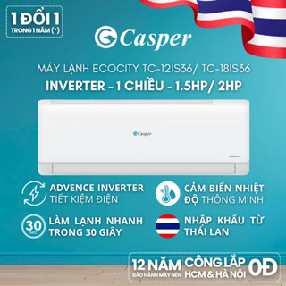 [Shopee - Lắp đặt 0Đ HN HCM] Máy lạnh/ Điều hòa Casper Inverter 1 chiều  TC-09IS36 1HP / TC-12IS36 1.5HP/ TC-18IS36 2HP