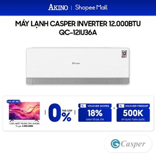  QC-12IU36A I Máy Lạnh Casper Inverter Tiết Kiệm Điện 12.000BTU 1.5HP 1,5Ngựa Model 2025 