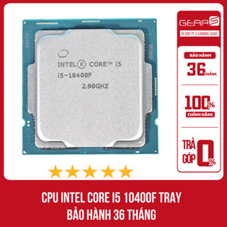  Bộ vi xử lý INTEL Core I5 10400F Tray - Bảo hành 36 Tháng 