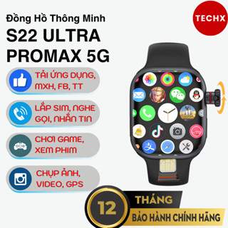  ĐỒNG HỒ THÔNG MINH LẮP SIM TECHX S22 ULTRA PROMAX 5G Lắp Sim Nghe Gọi MXH Chơi Game Camera 180 