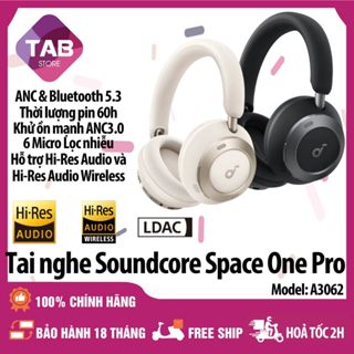 Tai Nghe Anker Soundcore Space One Pro, Chống Ồn Chủ Động ANC A3062 - Bảo Hành 18 Tháng