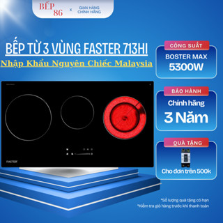 Bếp điện từ 3 vùng Faster 713HI | Nhập khẩu Malaysia | Tiết kiệm điện | Bảo hành chính hãng 3 năm