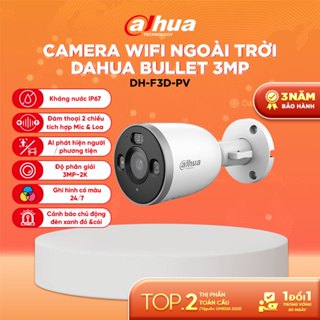  Camera Wifi Ngoài Trời Dahua Bullet  3MP 5MP | Có màu đêm | Nhận diện người xe | Đàm thoại 2 chiều  F3D F5D  