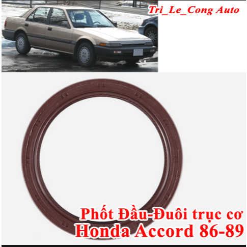 Accord 86-89 phốt trục cơ nhớt dầu Honda động cơ 2.0 1.8 đời 87 88 mắt cụp 1989 phớt gioăng cốt máy 
