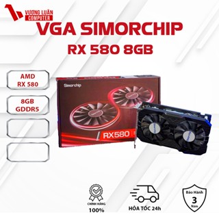  VGA AMD SIMORCHIP RX 580 8GD5 - Chính Hãng Giá rẻ bảo hành 3 năm 