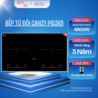  Bếp từ đôi CANZY CZ PID369SERIAL 8.0  | Tính năng sôi liu riu | Bảo hành chính hãng 3 năm 
