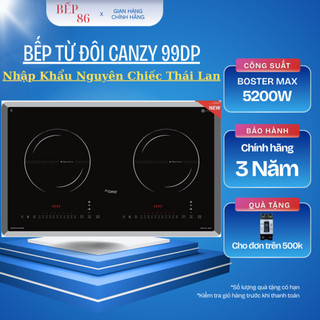  Bếp từ đôi âm Canzy 99DP | nhập khẩu nguyên chiếc thái lan | Công nghệ inverter | Bảo hành 3 năm 