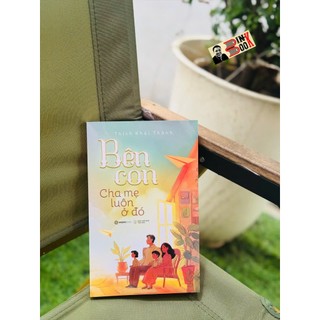 Sách  - Bên Con, Cha Mẹ Luôn Ở Đó - Thích Khải Thành – Sài Gòn Books