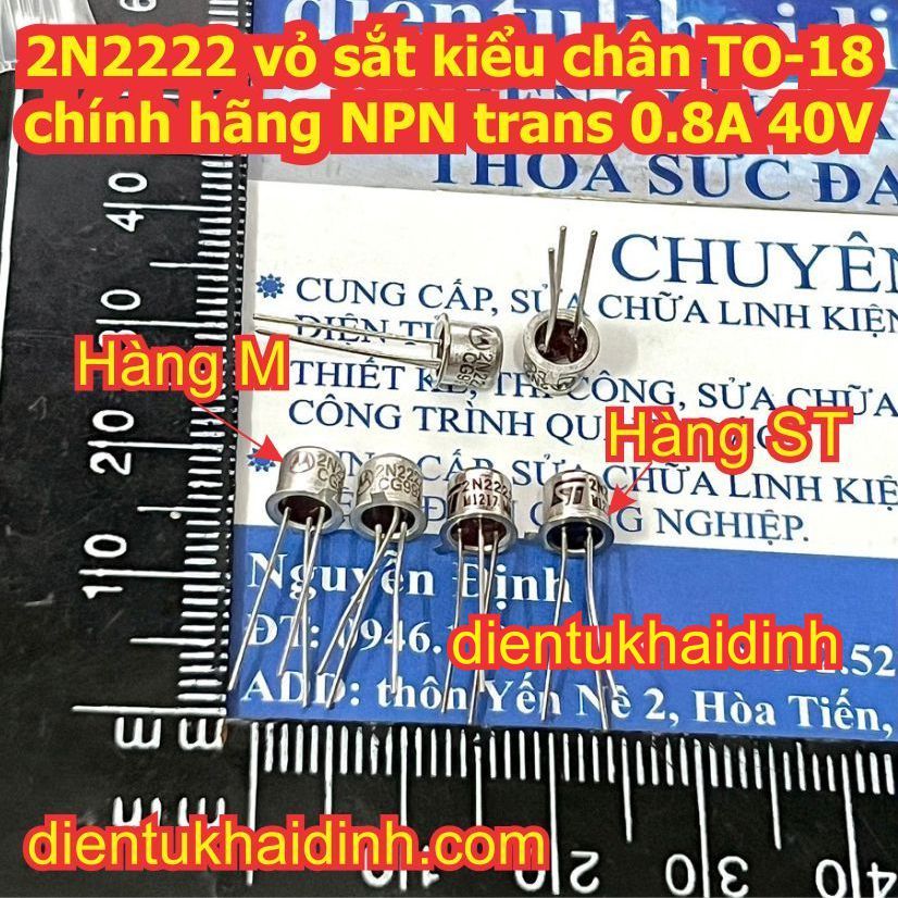2 con 2N2222A 2N2222 2222 vỏ sắt, kiểu chân TO-18 hàng chính hãng NPN trans 0.8A 40V kde4367