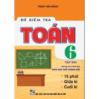 Sách - Đề kiểm tra Toán 6 (15 phút, giữa kì, cuối kì)