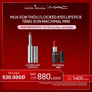   ƯU ĐÃI LIVESTREAM  MAC - Bộ 2 món: Son thỏi siêu lì MAC Locked Kiss 24H Lipstick Son thỏi MACXIMAL Matte Lipstick 