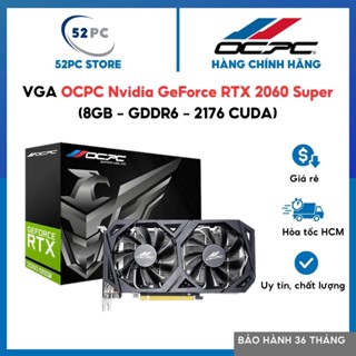 Card Màn Hình VGA RTX 2060S - OCPC Nvidia GeForce RTX 2060 Super 8GB GDDR6-NEW BH 36TH