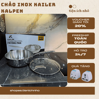  CHẢO INOX KAILER KALPEN - Công nghệ Nano lạnh không cần tôi chảo 