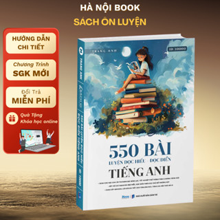 Sách tiếng anh cô Trang Anh: 550 bài đọc hiểu đọc điền ôn thi ĐGNL, TNPT Quốc Gia - MB