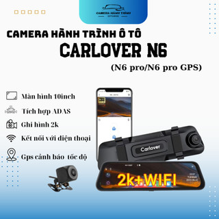  Camera hành trình gương N6 Pro CARLOVER ghi hình 4K có GPS xem qua điện thoại  có cảnh báo va chạm cảnh báo điểm mù 