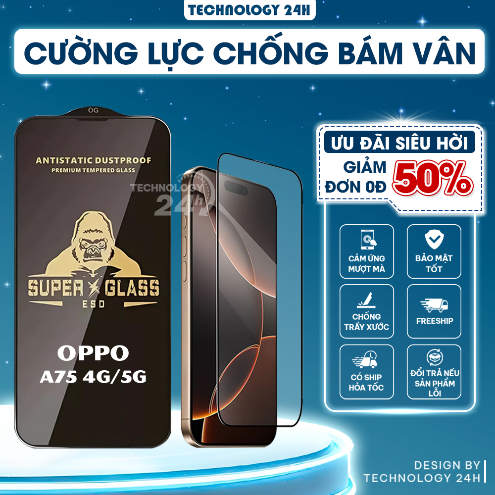 Kính cường lực Oppo A75 5G, A75 4G trong suốt full màn cao cấp, chống bám vân, chống ánh sáng xanh, 