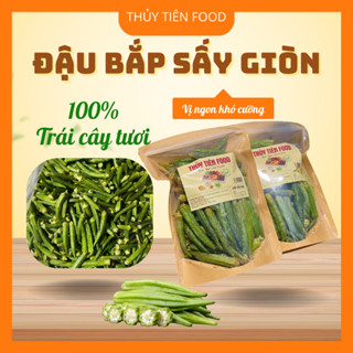 [TRỢ GIÁ SP MỚI]Đậu Bắp Sấy Giòn – Ăn Vặt Healthy, Giữ Trọn Chất Xơ & Dinh Dưỡng