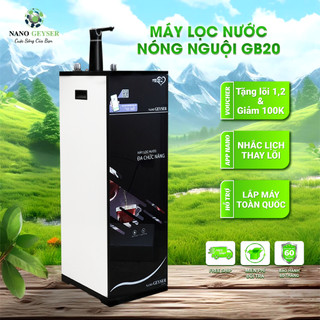  Máy lọc nước nóng nguội NANO GEYSER GB20 8 cấp công nghệ lọc RO bổ sung khoáng chất Hydrogen 