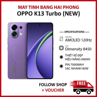  Điện thoại Oppo K13 Turbo 5G NEW RAM 12 256GB Chip Dimensity 8450 camera 50MP màn AMOLED pin 7000 mAh 
