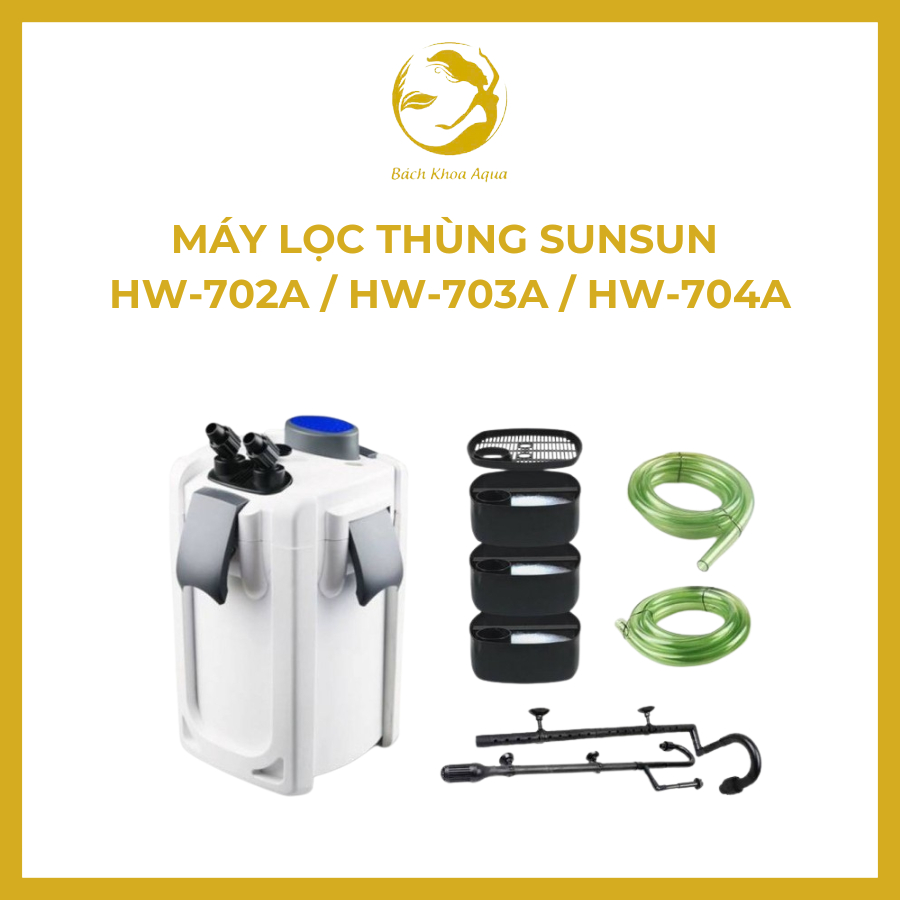 Máy Lọc Thùng SunSun HW-702A / HW-703A / HW-704A - Lọc ngoài thủy sinh, công suất mạnh, vận hành êm