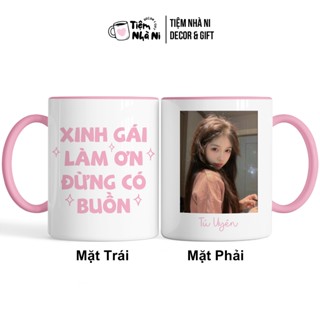 Ly Sứ Cốc Sứ Xinh Gái Làm Ơn Đừng Có Buồn In Hình + Tên Theo Yêu Cầu