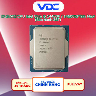 [FullVAT] CPU Intel Core i5 14400F / 14600KF   Tray New (Bảo hành 36T)